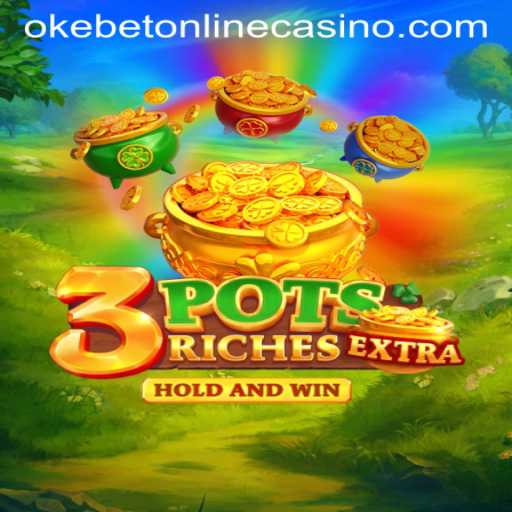Unveiling the Thrills of 3potsExtra: A Game of Strategy and Chance with Okebet
