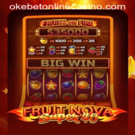 FruitNovaSuper40: A Vibrant Adventure in Online Gaming with Okebet